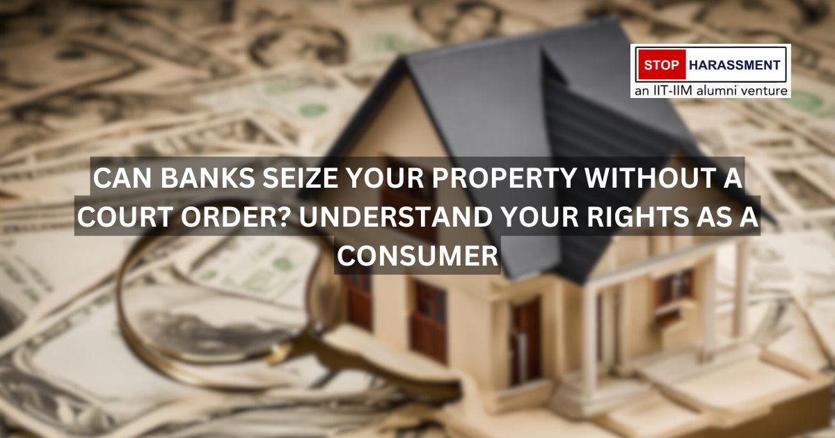 Can Banks Seize Your Property Without a Court Order? Understand Your Rights as a Consumer